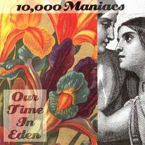10,000 Maniacs - Our Time In Eden album cover