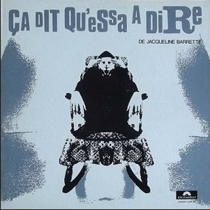 Jacqueline Barrette , Le Théâtre Actuel du Québec - Ça Dit Qu'essa à Dire | Polydor (2424 053) - main