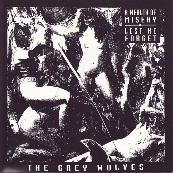 The Grey Wolves – A Wealth Of Misery / Lest We Forget (1995