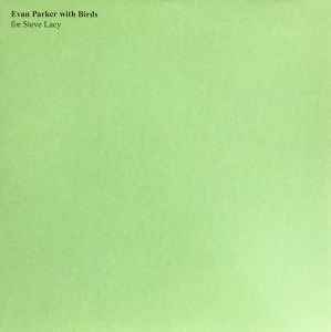 Evan Parker With Birds - For Steve Lacy - Evan Parker