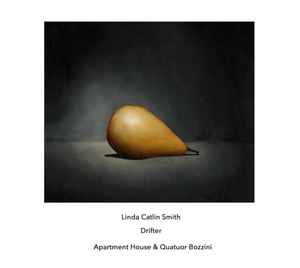 Drifter - Linda Catlin Smith, Apartment House & Quatuor Bozzini