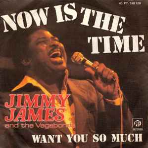 Jimmy James & The Vagabonds - Now Is The Time