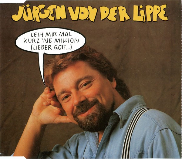 descargar álbum Jürgen Von Der Lippe - Leih Mir Mal Kurz Ne Million Lieber Gott