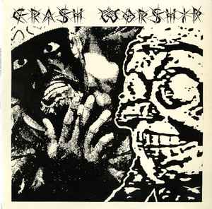 Crash Worship - What So Ever Thy Hand Findeth - Do It With All Thine Might
