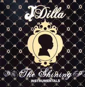 J Dilla – The Shining Instrumentals (2006, Vinyl) - Discogs