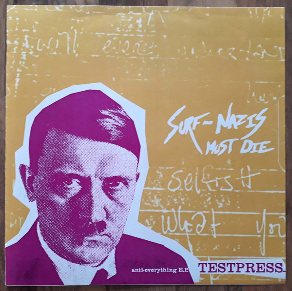 Surf-Nazis Must Die - Anti-Everything E.P. | Releases | Discogs