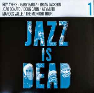 Jazz Is Dead 1 - Adrian Younge  &  Ali Shaheed Muhammad / Roy Ayers / Gary Bartz / Brian Jackson / João Donato / Doug Carn / Azymuth / Marcos Valle / The Midnight Hour