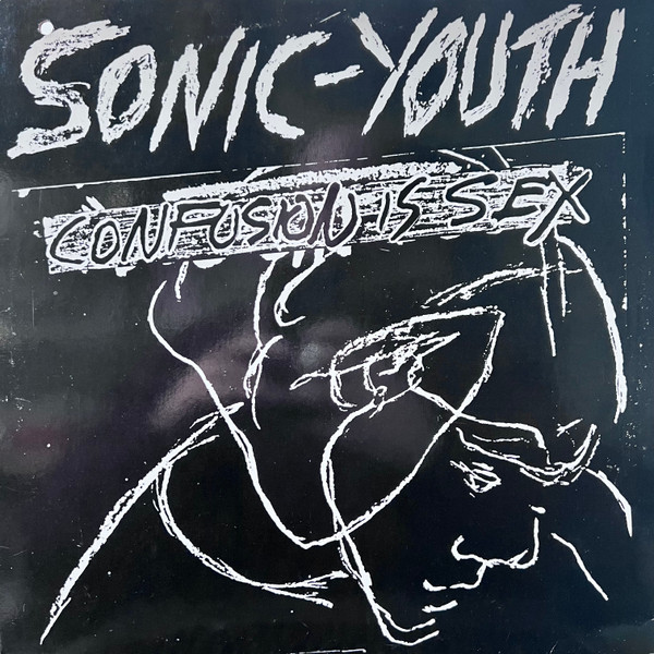 Sonic Youth – Confusion Is Sex (1983, Vinyl) - Discogs