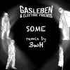 Gasleben & Electric Friends - Some (Remix By 3wH)