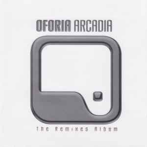 Arcadia - The Remixes Album - Oforia