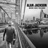 Alan Jackson (2) - Where Have You Gone
