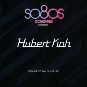 So80s (Soeighties) Presents Hubert Kah - Hubert Kah Curated By Blank & Jones