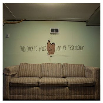 This Couch Is Long & Full Of Friendship by Tiny Moving Parts