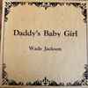Wade Jackson (2) - Daddy's Baby Girl