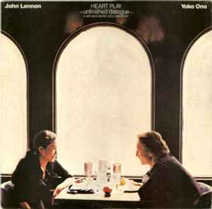 John Lennon & Yoko Ono - Heart Play: Unfinished Dialogue album cover
