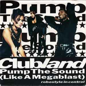 Clubland - Pump The Sound (Like A Megablast) album cover