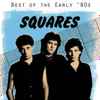 Squares* - Best Of The Early '80s
