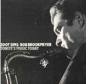 Zoot Sims - Bob Brookmeyer – Tonite's Music Today (1988, CD) - Discogs