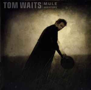 Mule Variations - Tom Waits