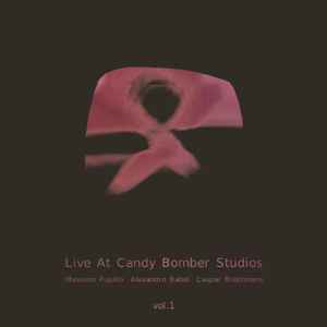 Live At Candy Bomber Studios Vol.1 - Massimo Pupillo, Alexandre Babel, Caspar Brötzmann