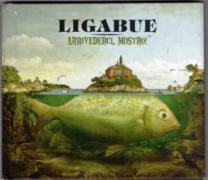 Luciano Ligabue - Arrivederci, Mostro!