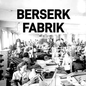Berserk Fabrik on Discogs