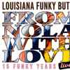 Louisiana Funky Butts* - From Nola With Love (15 Funky Years Live)