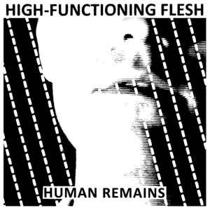 High-Functioning Flesh - Human Remains