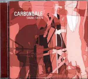 Carbondale - 'Cause 7 Ate 9 album cover