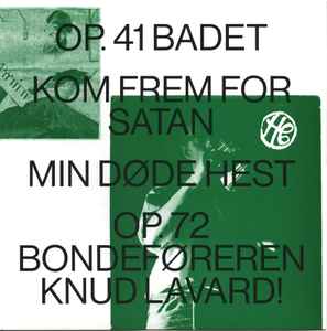 Op. 41 Badet / Kom Frem For Satan / Min Døde Hest / Op.72 Bondeføreren Knud Lavard! - Henning Christiansen