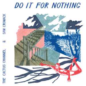 Do It For Nothing - The Cactus Channel & Sam Cromack