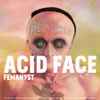 Femanyst - Acid Face