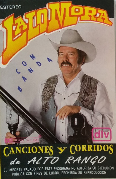 Lalo Mora – Canciones y Corridos de Alto Rango (1994, Cassette) - Discogs