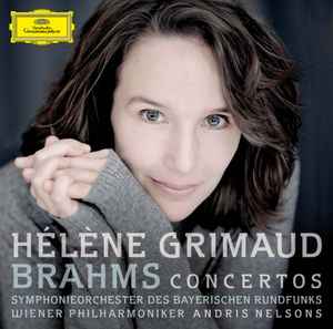 Concertos - Hélène Grimaud, Brahms, Symphonie-Orchester Des Bayerischen Rundfunks, Wiener Philharmoniker, Andris Nelsons