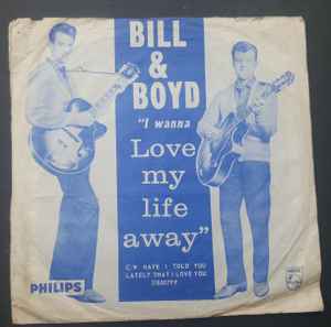 Bill And Boyd - I Wanna Love My Life Away
