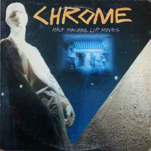 Chrome (8) - Half Machine Lip Moves アルバムカバー