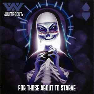 For Those About To Starve - :wumpscut: