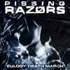 Pissing Razors - Eulogy Death March