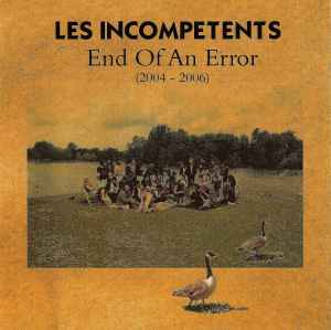 Les Incompétents - End Of An Error (2004 - 2006) album cover