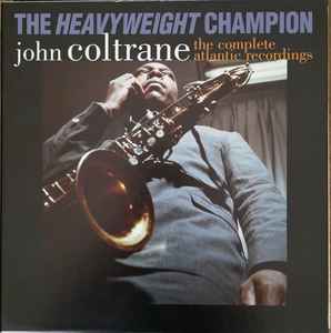 John Coltrane – The Heavyweight Champion - The Complete Atlantic