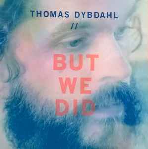 Thomas Dybdahl – But We Did (2013, CDr) - Discogs