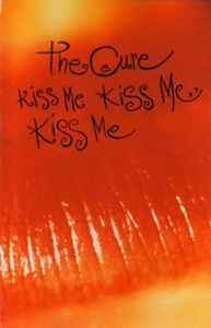 Kiss Me Kiss Me Kiss Me - The Cure