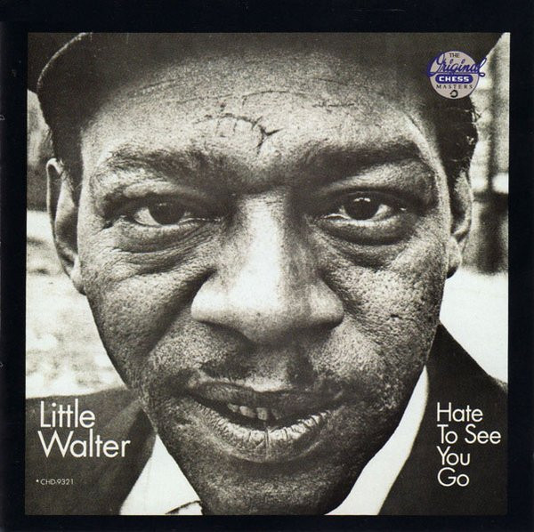 Little Walter – Hate To See You Go (1990, CD) - Discogs