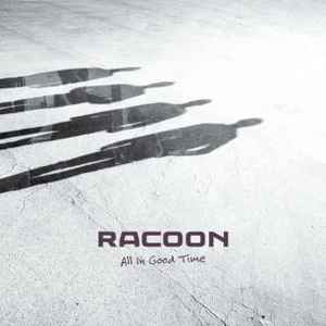 Racoon (4) - All In Good Time