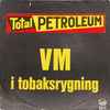 Totalpetroleum - VM I Tobaksrygning
