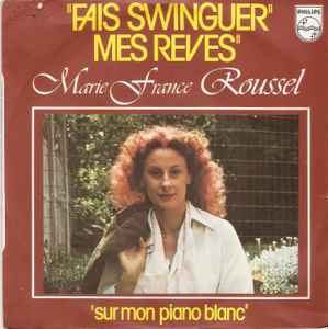 Marie-France Roussel - Fais Swinguer Mes Rêves / Sur Mon Piano Blanc album cover
