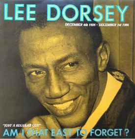 Lee Dorsey – Am I That Easy To Forget? (1987, Vinyl) - Discogs