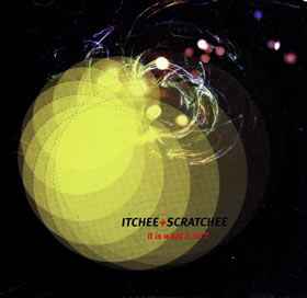It Is What It Isn't - Itchee+Scratchee
