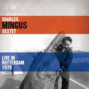 Charles Mingus Sextet - Live In Rotterdam 1970 album cover