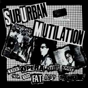 Suburban Mutilation - The Opera Ain't Over Til The Fat Lady Sings! album cover